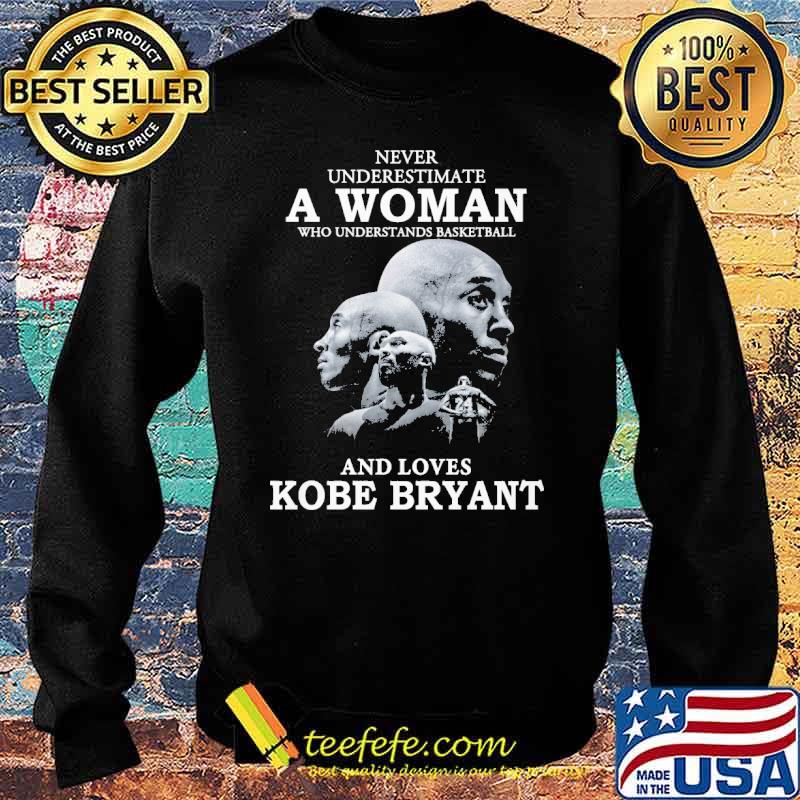 Never Underestimate A Woman And Love Kobe Bryant Shirt Sweater Never Underestimate A Woman And Love Kobe Bryant Shirt Sweater