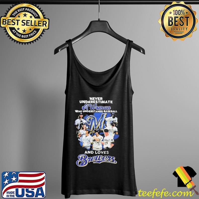 Never Underestimate A Woman Who Understands Baseball And Love Milwaukee Brewers Shirt Tank Top Never Underestimate A Woman Who Understands Baseball And Love Milwaukee Brewers Shirt Tank Top