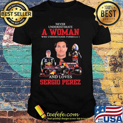 Never underestimate a woman who understands formula and loves sergio perez shirt