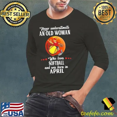 Never Underestimate An Old Woman Who Loves Softball And Was Born In April Blood Moon Shirt