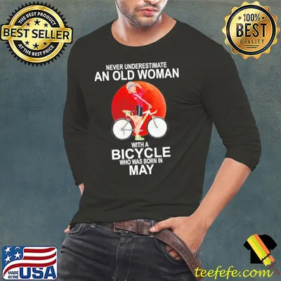 Never Underestimate An Old Woman With A Bicycle Who Was Born In May Shirt