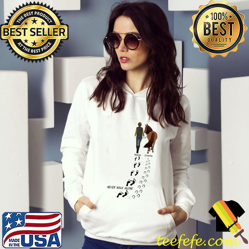 Never Walk Alone Horse Lovers Shirt Hoodie Never Walk Alone Horse Lovers Shirt Hoodie