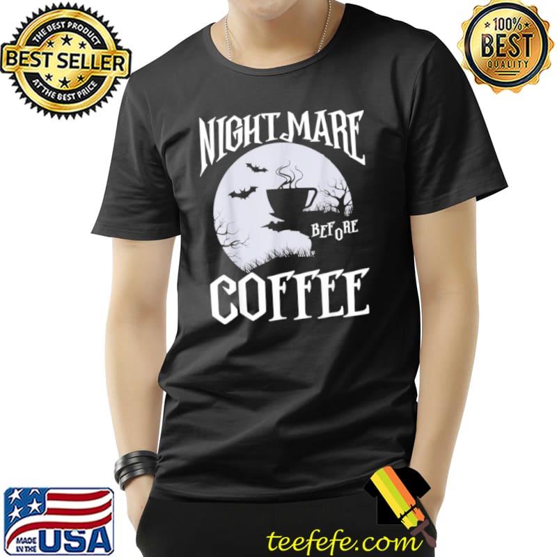Nightmare Before Coffee Halloween Partys Happy Pumpkin Shirt Unisex Nightmare Before Coffee Halloween Partys Happy Pumpkin Shirt Unisex