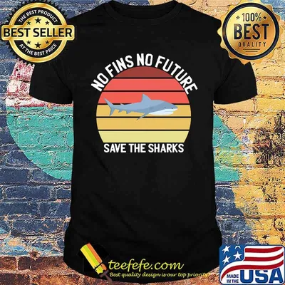 No Fins No Future Save The Sharks Family Love Shark Fin T-shirt