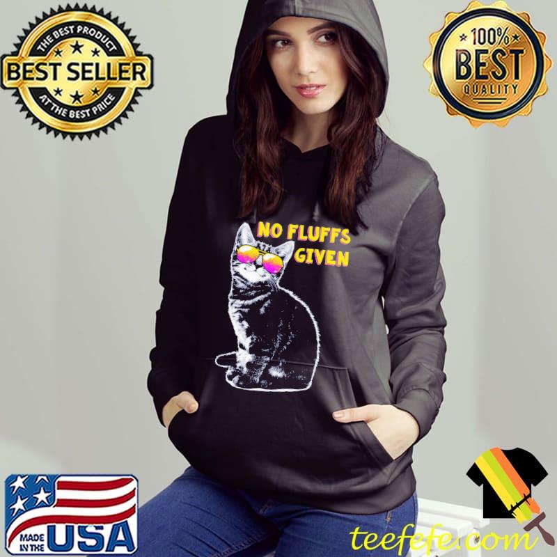 No Fluffs Given The Black Cat Shirt Hoodie No Fluffs Given The Black Cat Shirt Hoodie