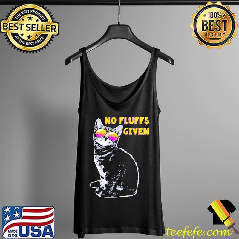 No Fluffs Given The Black Cat Shirt Tank Top No Fluffs Given The Black Cat Shirt Tank Top