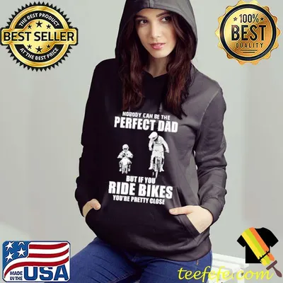 Nobody Can Be The Perfect Dad But If You Ride Bikes You're Pretty Close Shirt