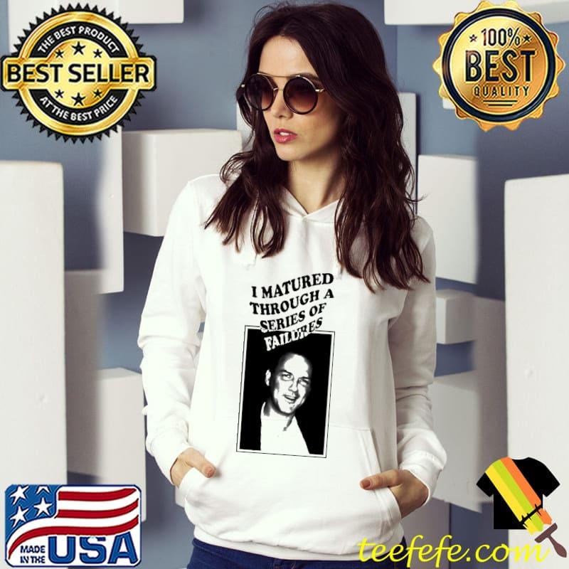 Norm Macdonald I Matured Through A Series Of Failures Portrait Shirt Hoodie Norm Macdonald I Matured Through A Series Of Failures Portrait Shirt Hoodie