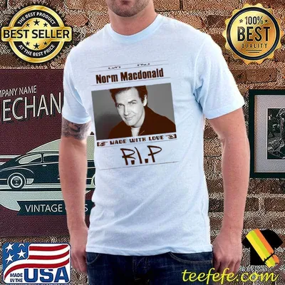 Norm Macdonald Made With Love Rip Political Comedian shirt
