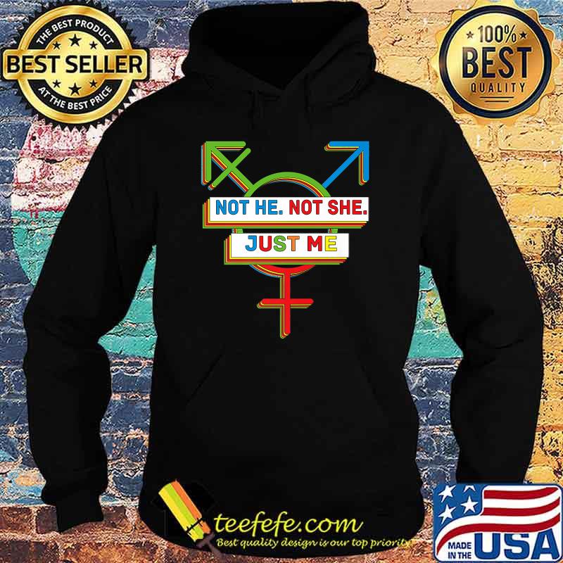 Not he not she just me Genderqueer Pride LGBTQ gift Premium T-Shirt Hoodie Not he not she just me Genderqueer Pride LGBTQ gift Premium T-Shirt Hoodie