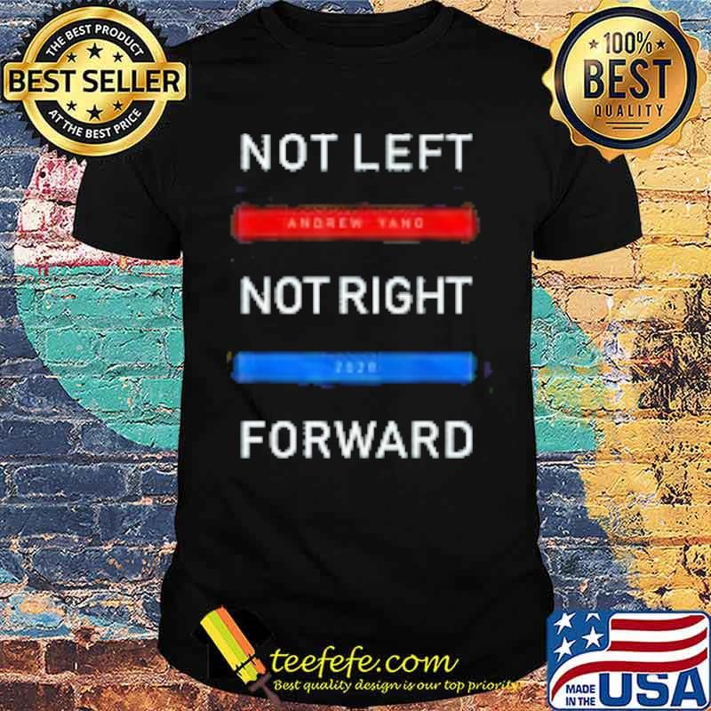 Not Left Not Right Forward 2020 shirt Not Left Not Right Forward 2020 shirt