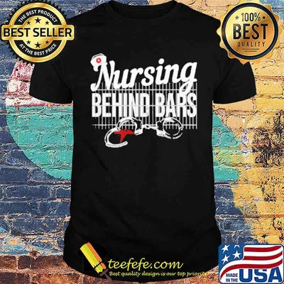 Nursing Behind Bars Correctional Jail Shirt