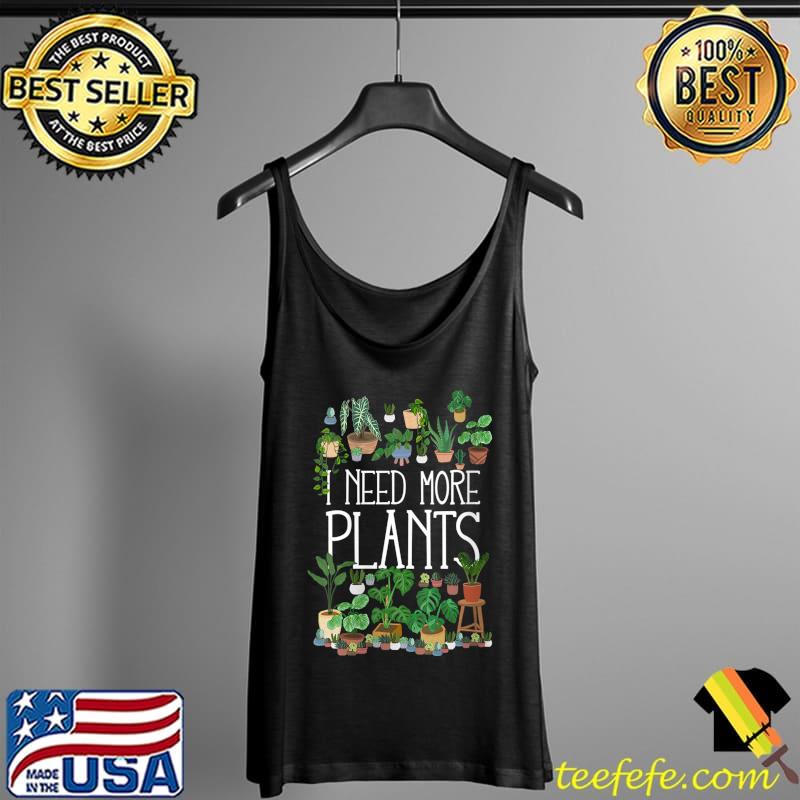 Official i Need More Plants T-Shirt Tank Top Official i Need More Plants T-Shirt Tank Top
