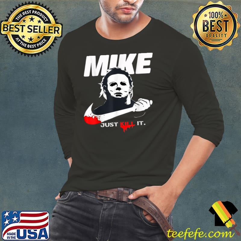 Official mike Just Kill It Halloween Kills T-Shirt Long Sleeve Tee Official mike Just Kill It Halloween Kills T-Shirt Long Sleeve Tee