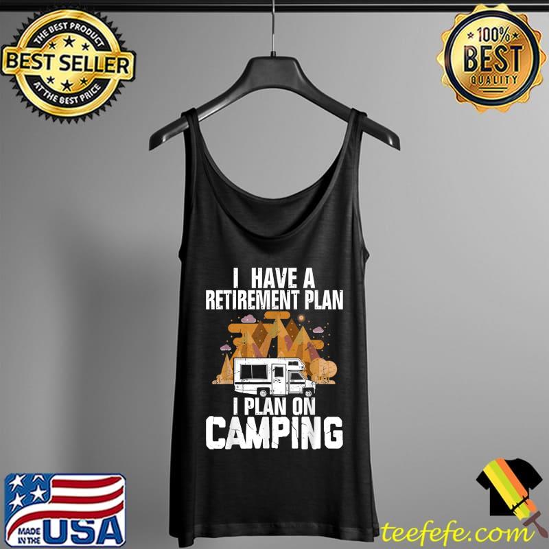 Official retirement Plan Camping - Retired Camping Outfit Camper Gift T-Shirt Tank Top Official retirement Plan Camping - Retired Camping Outfit Camper Gift T-Shirt Tank Top