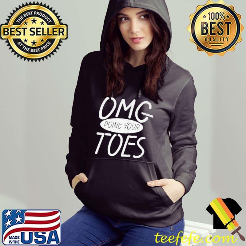 OMG Point Vour Toes Shirt Hoodie OMG Point Vour Toes Shirt Hoodie