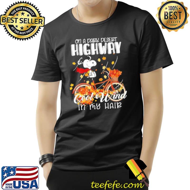 On A Dark Desert Highway Cool Wind In My Hair Snoopy Autumn Shirt Unisex On A Dark Desert Highway Cool Wind In My Hair Snoopy Autumn Shirt Unisex