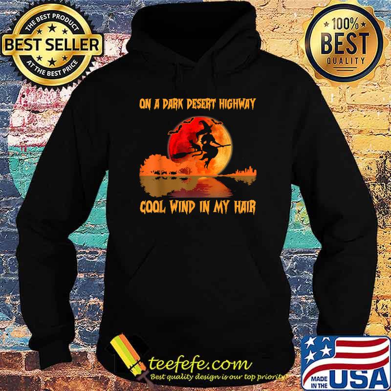 On A Dark Desert Highway Witch Feels Cool Wind in My Hair Vintage T-Shirt Hoodie On A Dark Desert Highway Witch Feels Cool Wind in My Hair Vintage T-Shirt Hoodie