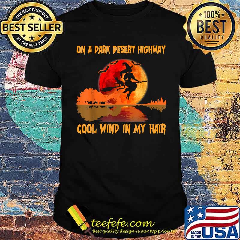 On A Dark Desert Highway Witch Feels Cool Wind in My Hair Vintage T-Shirt On A Dark Desert Highway Witch Feels Cool Wind in My Hair Vintage T-Shirt