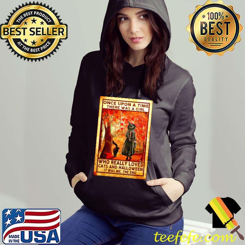 Once upon a time there was a girl who really loved cats and Halloween s Hoodie Once upon a time there was a girl who really loved cats and Halloween s Hoodie
