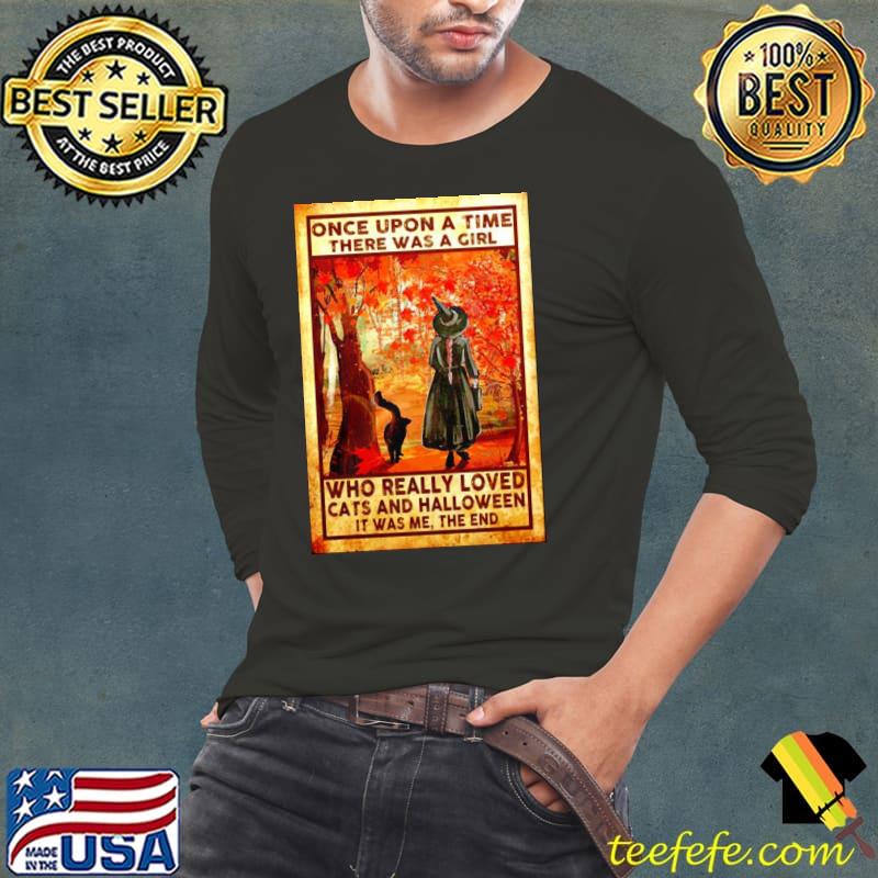 Once upon a time there was a girl who really loved cats and Halloween s Long Sleeve Tee Once upon a time there was a girl who really loved cats and Halloween s Long Sleeve Tee