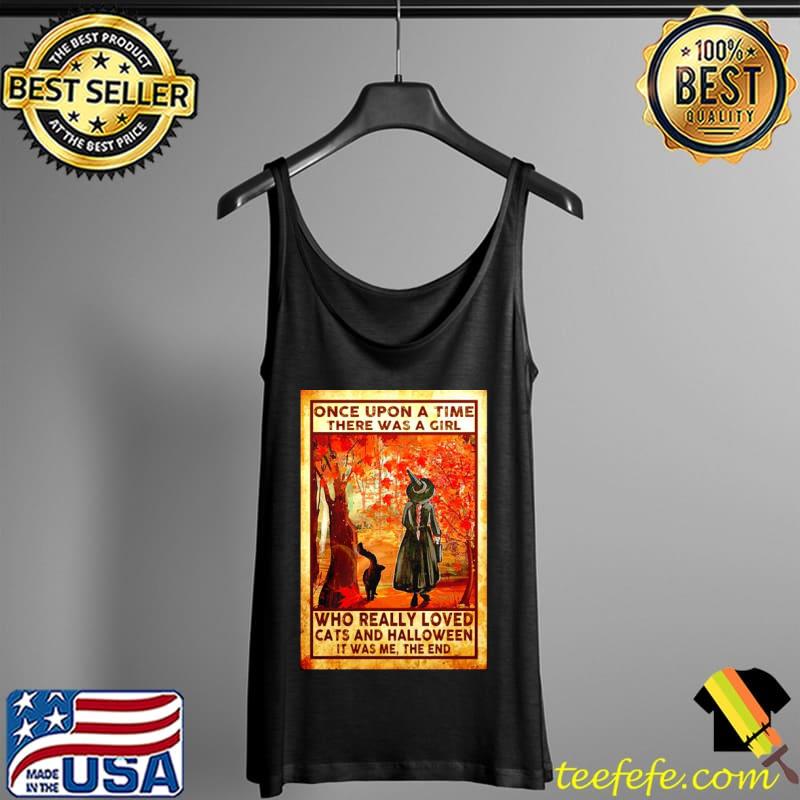 Once upon a time there was a girl who really loved cats and Halloween s Tank Top Once upon a time there was a girl who really loved cats and Halloween s Tank Top