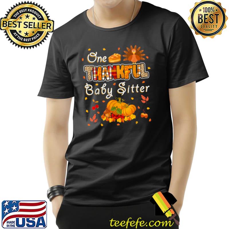 One Thankful Baby Sitter Fall Autumn Thanksgiving T Shirt Unisex One Thankful Baby Sitter Fall Autumn Thanksgiving T Shirt Unisex