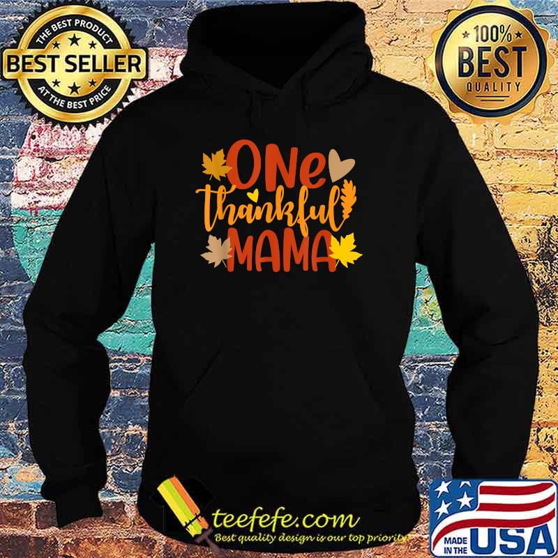 One Thankful Mama Autumn Fall Mother Thanksgiving Leaves T-Shirt Hoodie One Thankful Mama Autumn Fall Mother Thanksgiving Leaves T-Shirt Hoodie