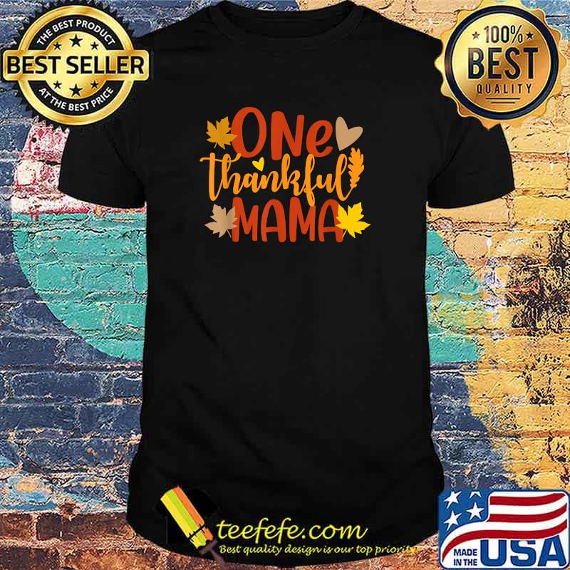 One Thankful Mama Autumn Fall Mother Thanksgiving Leaves T-Shirt