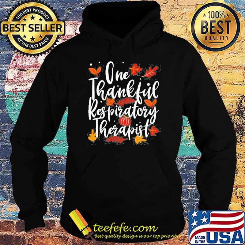 One thankful repiratory therapist thanksgiving s Hoodie One thankful repiratory therapist thanksgiving s Hoodie