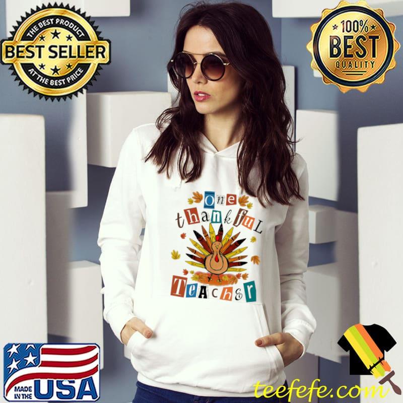 One thankful Teacher Chicken Shirt Hoodie One thankful Teacher Chicken Shirt Hoodie