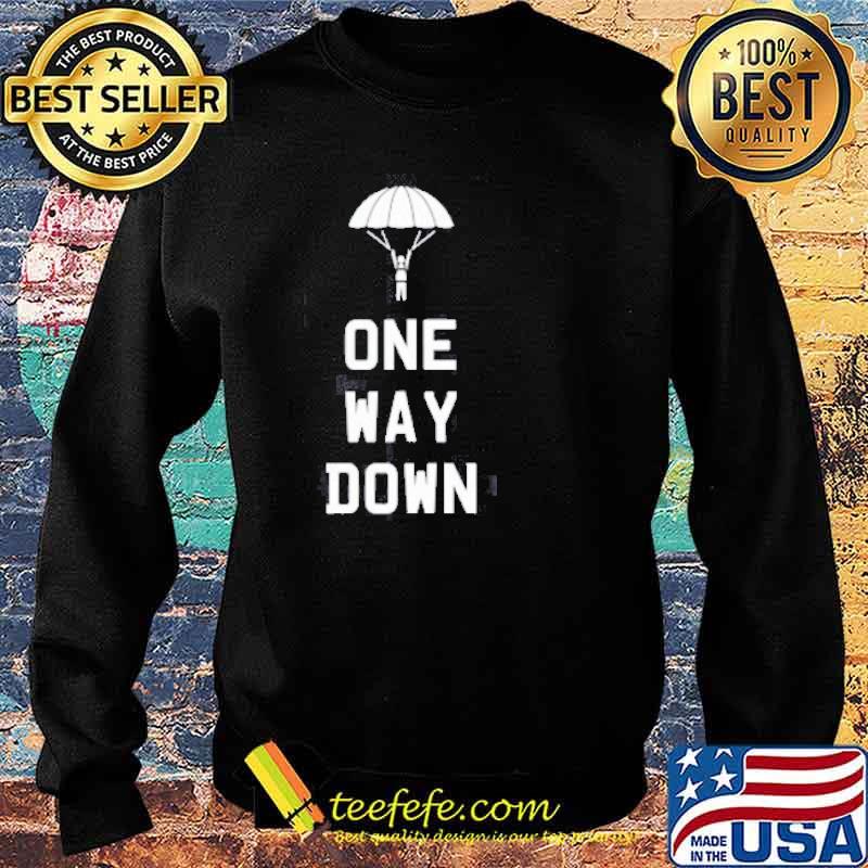 One Way Down Sky Dive Shirt Sweater One Way Down Sky Dive Shirt Sweater
