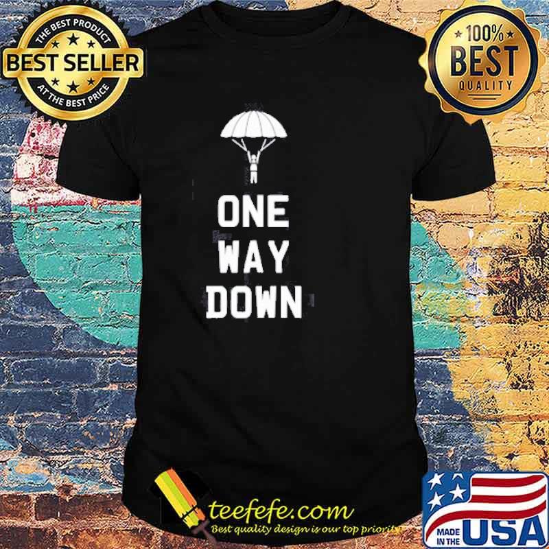 One Way Down Sky Dive Shirt