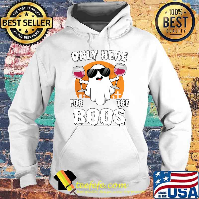 Only Here For The Boos Funny Halloween Cute Ghost T-Shirt Hoodie Only Here For The Boos Funny Halloween Cute Ghost T-Shirt Hoodie