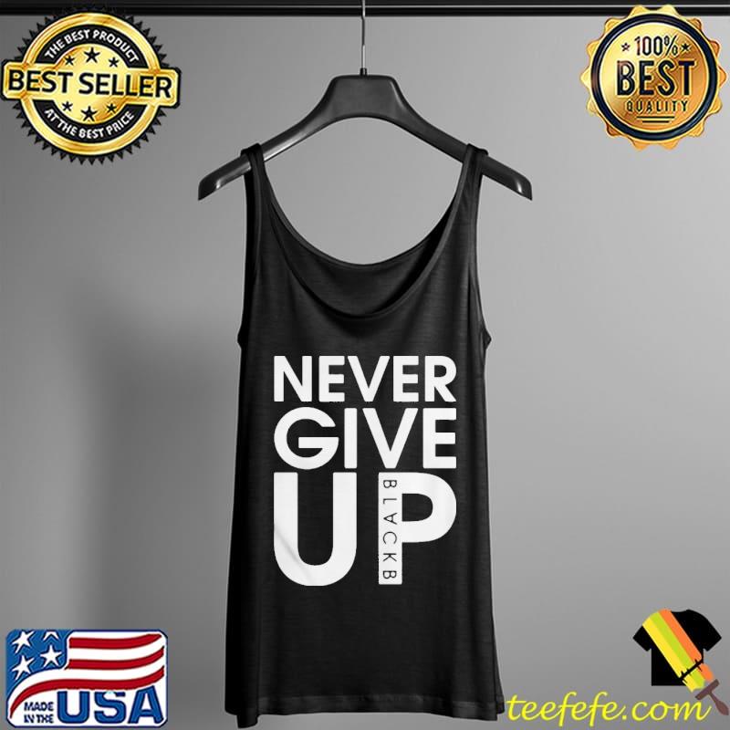 Original black never give up Tank Top Original black never give up Tank Top