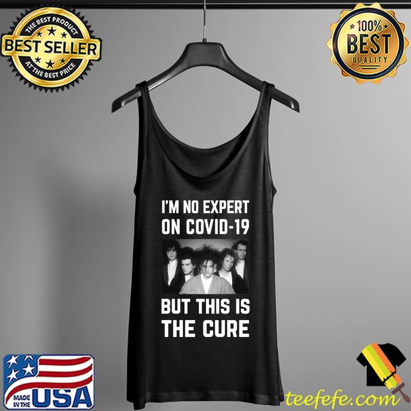 Original - I'm No Expert On Covid-19 But This Is The Cure Essential T-Shirt Tank Top Original - I'm No Expert On Covid-19 But This Is The Cure Essential T-Shirt Tank Top