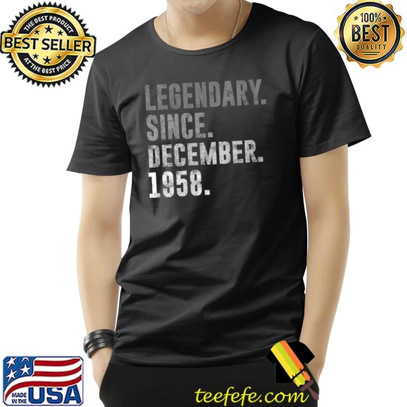 Original legendary Since December 1958 63rd Birthday Vintage 1958 T-Shirt Unisex Original legendary Since December 1958 63rd Birthday Vintage 1958 T-Shirt Unisex