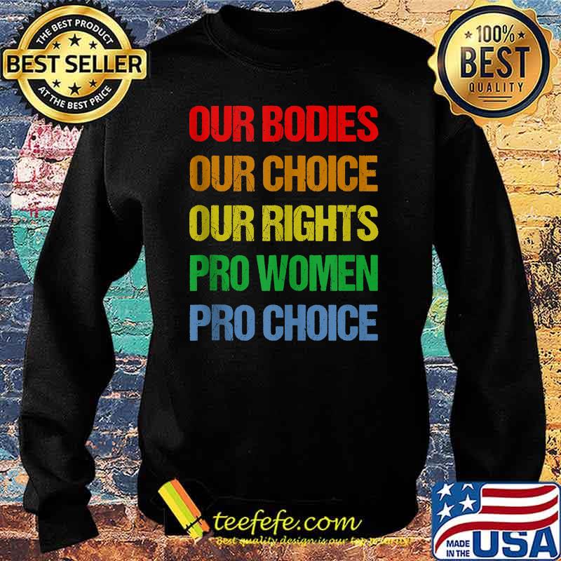 Our Bodies Our Choice Our Rights Pro Women Pro Choice Vintage T-Shirt Sweater Our Bodies Our Choice Our Rights Pro Women Pro Choice Vintage T-Shirt Sweater