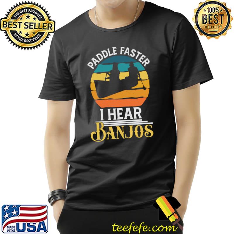 Paddle faster i hear banjos rafting T-s Unisex Paddle faster i hear banjos rafting T-s Unisex