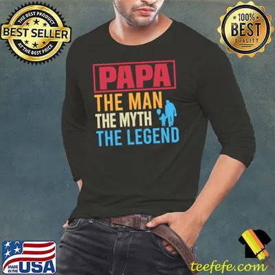 Papa The Man The Myth The Legend T-Shirt