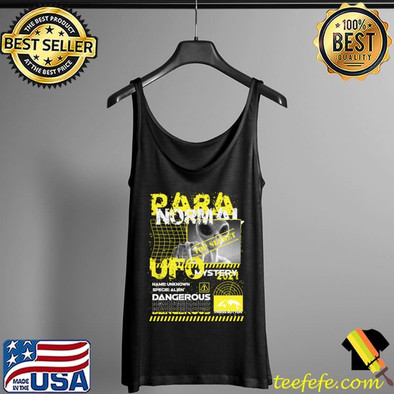 Paranormal UFO Alien dangerous T-Shirt Tank Top Paranormal UFO Alien dangerous T-Shirt Tank Top