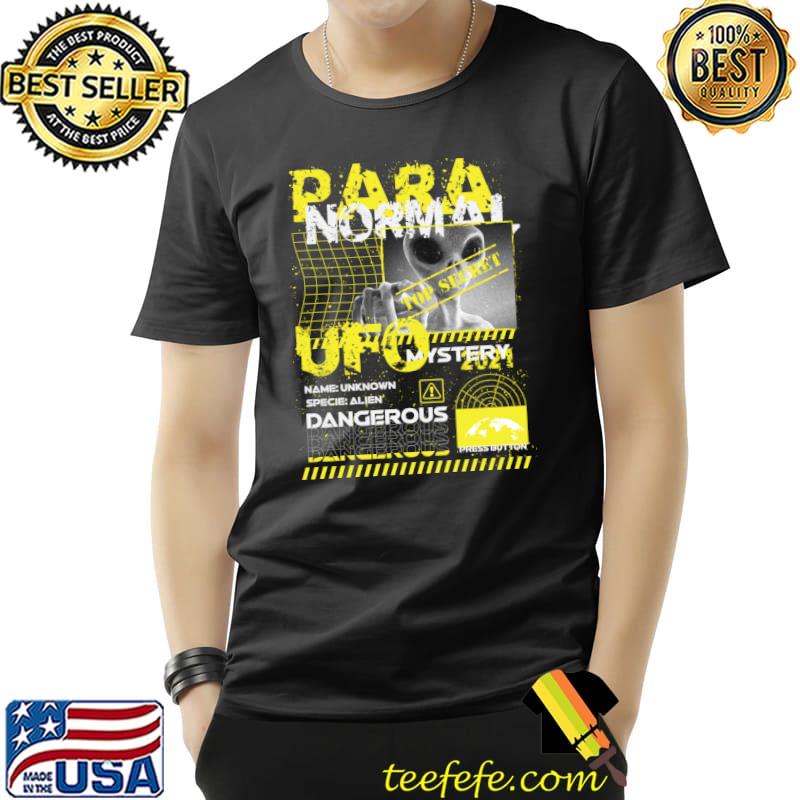 Paranormal UFO Alien dangerous T-Shirt Unisex Paranormal UFO Alien dangerous T-Shirt Unisex