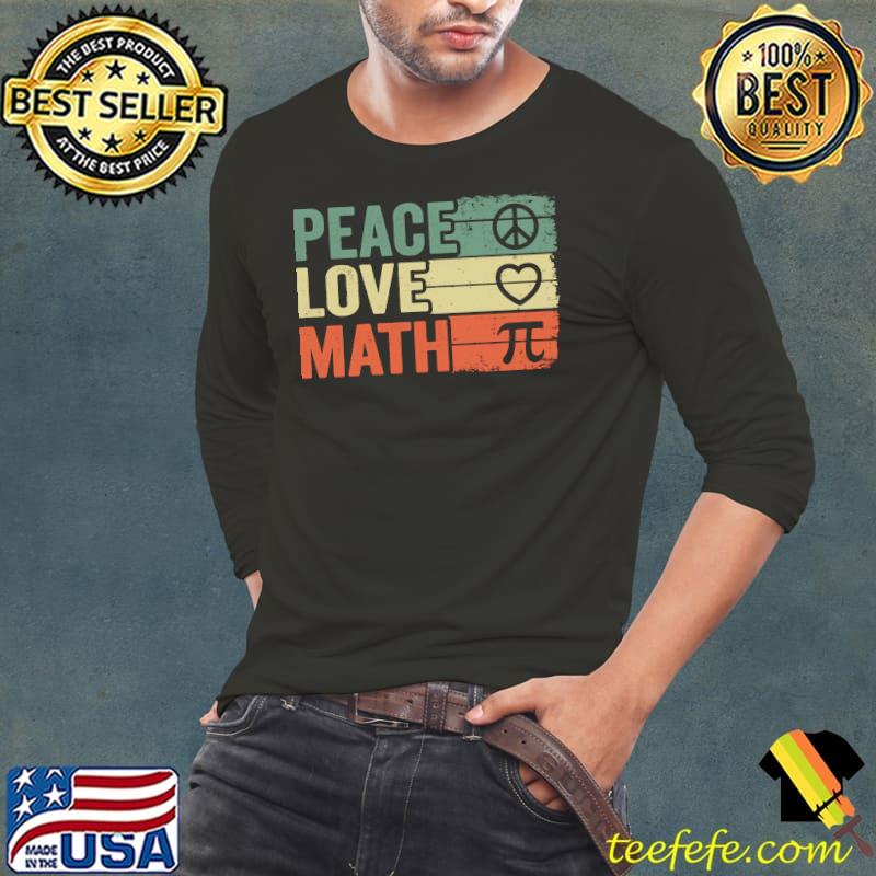 Peace Love Math Vintage Math Nerd Retro Funny Math Teacher T-shirt