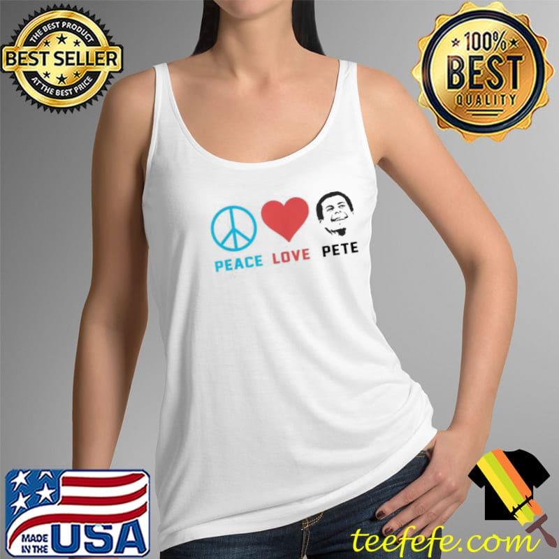 Peace Love Mayor Pete Buttigieg For President Shirt Tank Top Peace Love Mayor Pete Buttigieg For President Shirt Tank Top