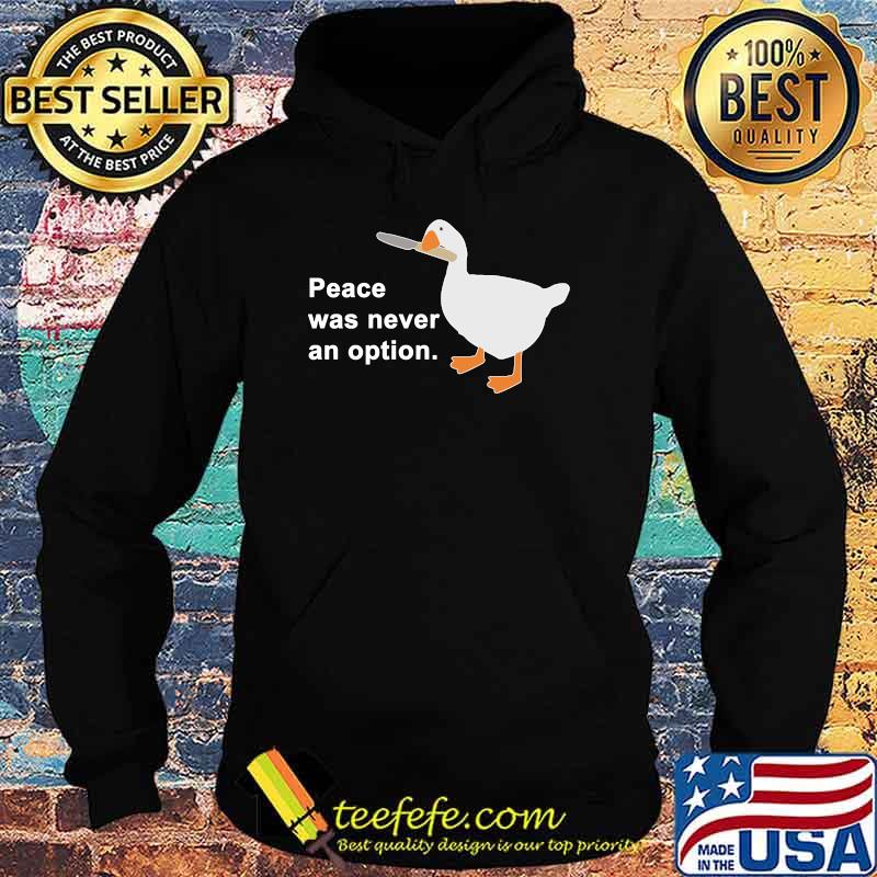 Peace Was Never An Option Goose Game Classic T-Shirt Hoodie Peace Was Never An Option Goose Game Classic T-Shirt Hoodie