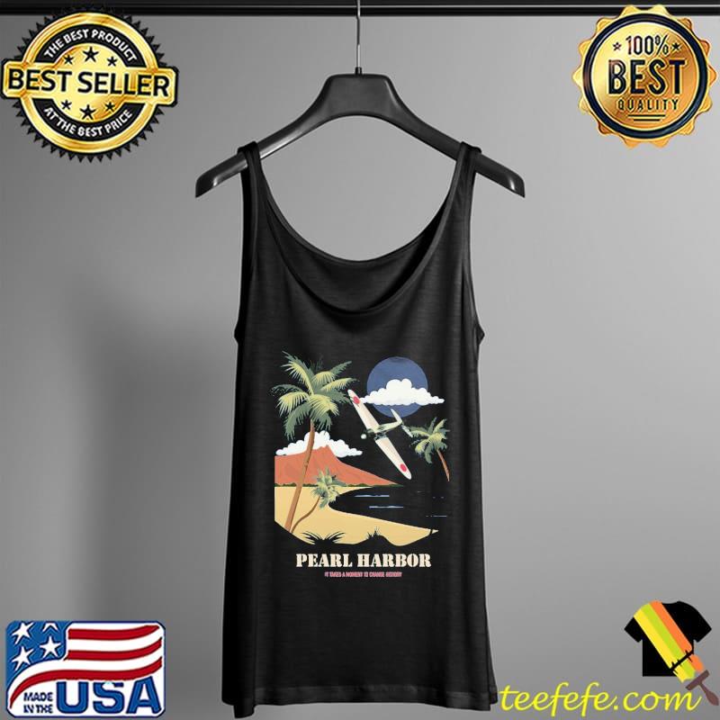 Pearl Harbor It Doesn't A Moment To Change History Shirt Tank Top Pearl Harbor It Doesn't A Moment To Change History Shirt Tank Top