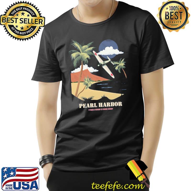 Pearl Harbor It Doesn't A Moment To Change History Shirt Unisex Pearl Harbor It Doesn't A Moment To Change History Shirt Unisex