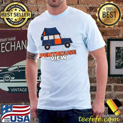 Penthouse View Design For Rooftop Tent Camping Enthusiast T-Shirt