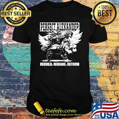 Perfect Alexander Rebuild Remake Reform Shirt