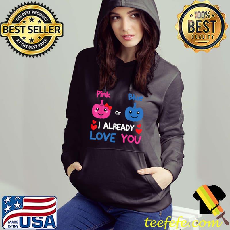 Pink or Blue I Already Love You Gender Reveal Halloween T-Shirt Hoodie Pink or Blue I Already Love You Gender Reveal Halloween T-Shirt Hoodie